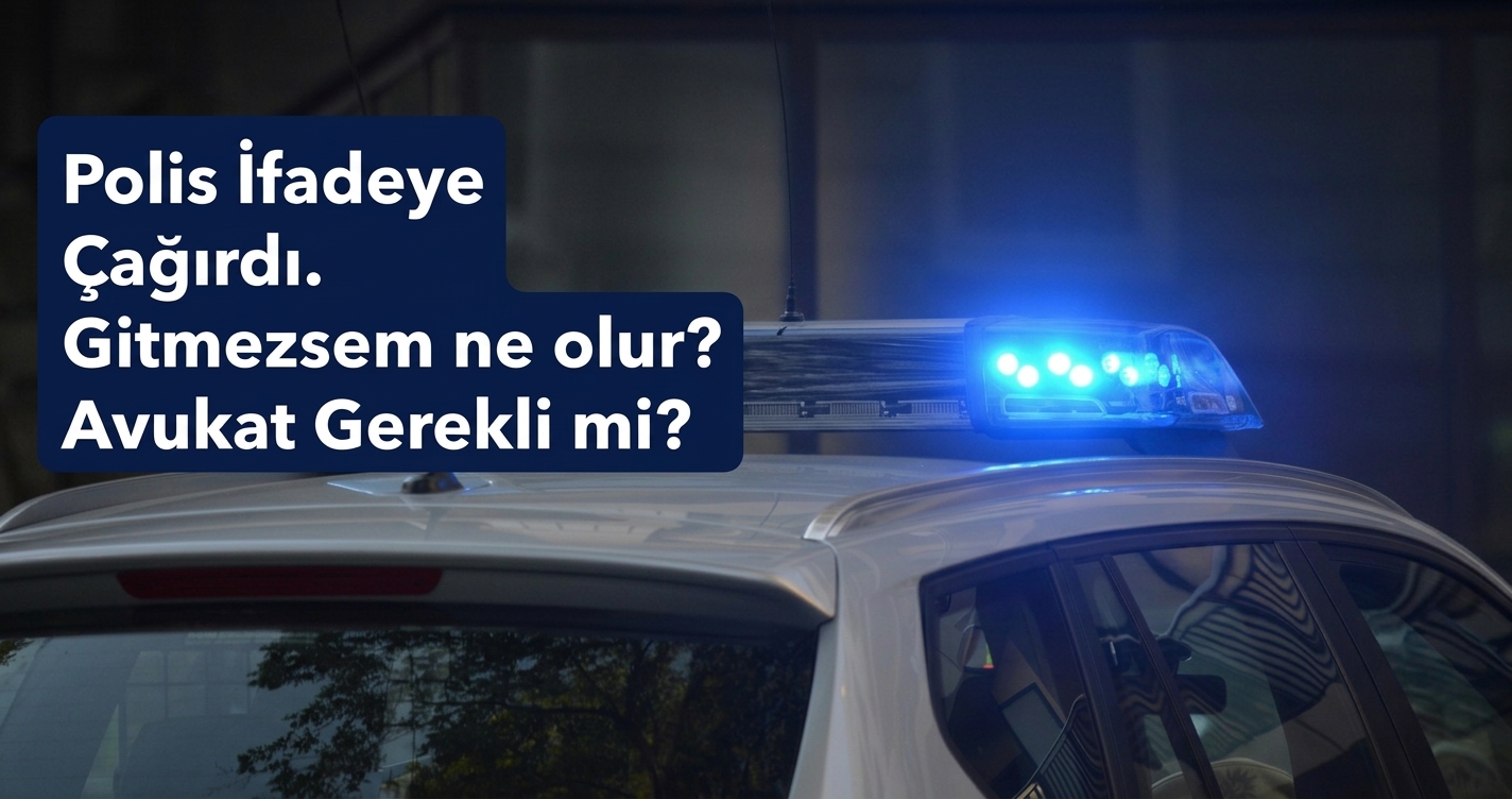 Polis ifadeye çağırdı. Gitmezsem ne olur? Avukat gerekli mi?